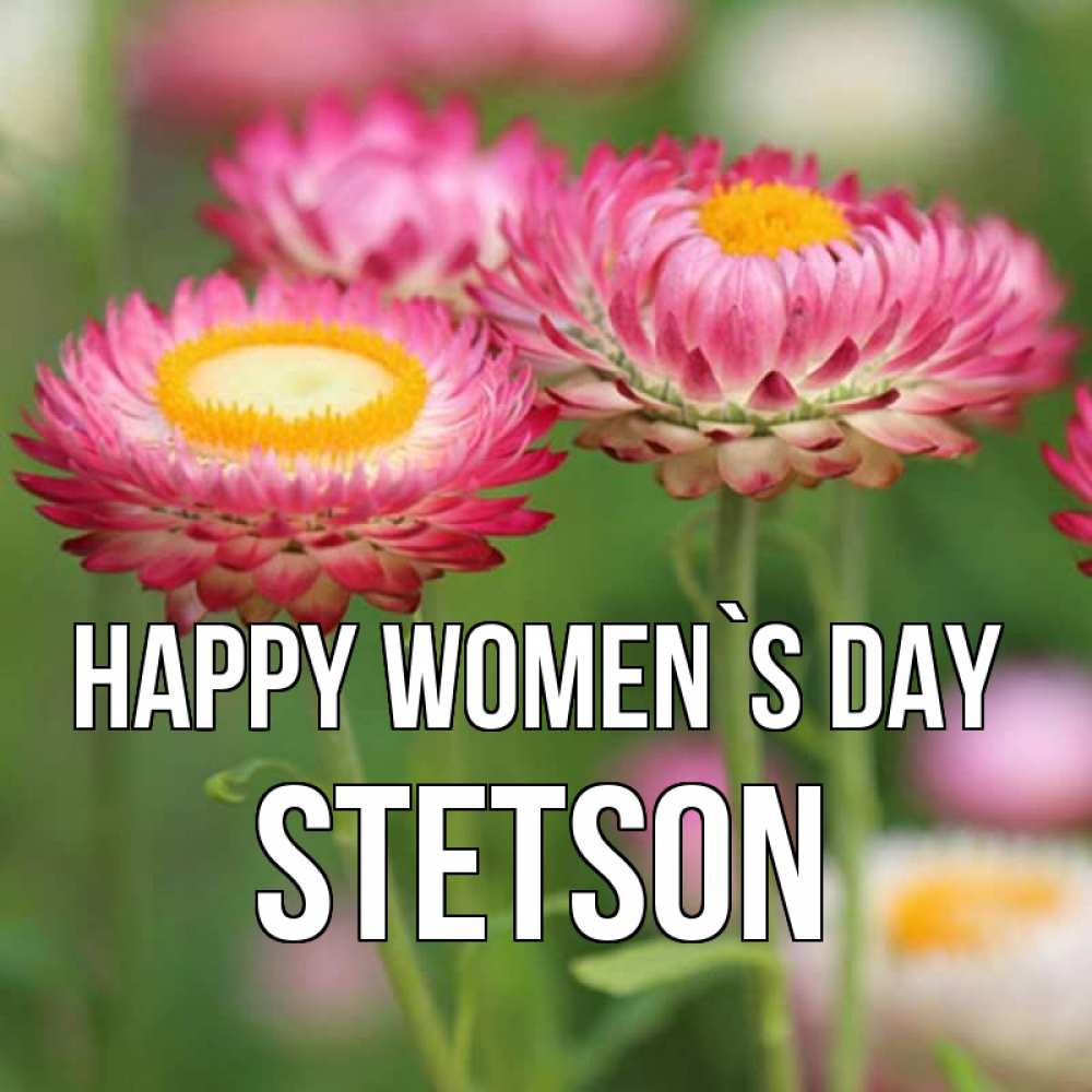 Greetings card с именем, Stetson happy women`s day подарок на международный женский день Greetings with text for free download 
